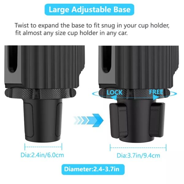 large adjustable base. Twist to expand the base to fit snug in your cup holder, fit almost any size cup holder in any car. Diameter2.4-3.7in